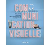 Communication visuelle pour tous: Concevez et réalisez une identité visuelle multisupport