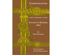 Communications about my Journey to the Colony of Eritrea (North Abyssinia): Mittheilungen über meine Reise in der Colonia Eritrea (Nord-Abyssinien) - Berlin, 1895