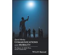 Communications and Mobility: The Migrant, the Mobile Phone, and the Container Box