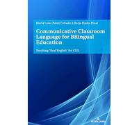 Communicative Classroom Language for Bilingual Education: Teaching Real English for CLIL