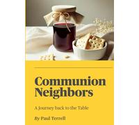 Communion Neighbors: A Journey Back To The Table