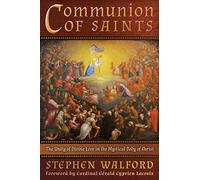 Communion of Saints: The Unity of Divine Love in the Mystical Body of Christ