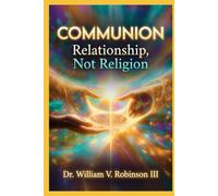 COMMUNION: Relationship, Not Religion