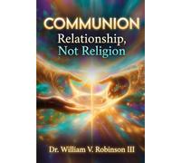 COMMUNION: Relationship, Not Religion