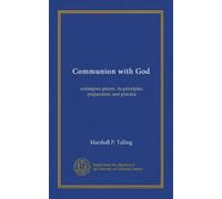 Communion with God: extempore prayer, its principles, preparation, and practice