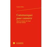 Communiquer pour convertir dans les romans du Graal (XIIe-XIIIe siècles): 2 (Bibliotheque D'histoire Medievale, 2)