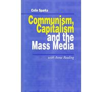 [(Communism, Capitalism and the Mass Media)] [By (author) Colin Sparks ] published on (February, 1998)