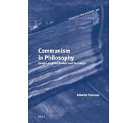 Communism in Philosophy: Essays on Alain Badiou and Toni Negri: 345 (Historical Materialism Book Series)