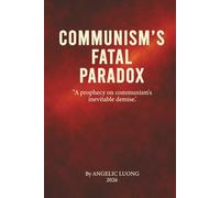 COMMUNISM’S FATAL PARADOX: A Prophecy on Communism’s Inevitable Demise (COGNITIVEISM)