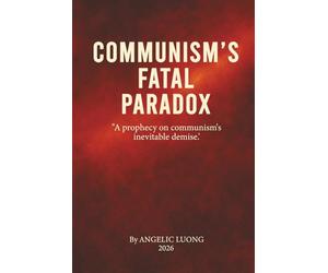 COMMUNISM’S FATAL PARADOX: A Prophecy on Communism’s Inevitable Demise (COGNITIVEISM)
