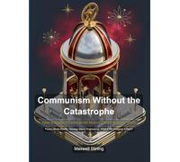 Communism Without the Catastrophe: How a Modern Communist Nation Could Actually Work (Political Systems Explored)