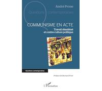 Communisme en acte: Travail désaliéné et contre-culture politique (Questions Contemporaines)
