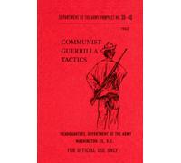 Communist Guerrilla Tactics - FOR OFFICIAL USE ONLY: Department of the Army Pamphlet No. 30-40 - 1962