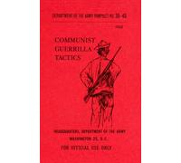 Communist Guerrilla Tactics - FOR OFFICIAL USE ONLY: Department of the Army Pamphlet No. 30-40 - 1962