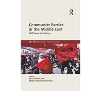 Communist Parties in the Middle East: 100 Years of History (Europa Regional Perspectives)