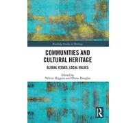 Communities and Cultural Heritage: Global Issues, Local Values (Routledge Studies in Heritage)