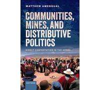 Communities, Mines, and Distributive Politics: Direct Contestation in the Andes