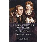Communities of Care: The Social Ethics of Victorian Fiction