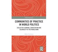 Communities of Practice in World Politics – Aprendizaje colectivo y colonialidad en el Banco Mundial
