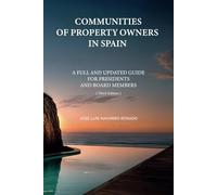 COMMUNITIES OF PROPERTY OWNERS IN SPAIN: A FULL AND UPDATED GUIDE FOR PRESIDENTS AND BOARD MEMBERS