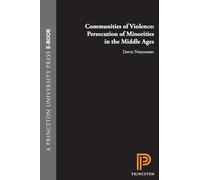 Communities of Violence: Persecution of Minorities in the Middle Ages