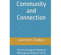Community and Connection: The Sociology of Modern Belonging [Volume One]
