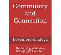 Community and Connection: The Sociology of Modern Belonging [Volume Two]