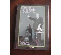 Community Builder: The Life & Legacy of J C Nichols