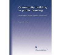Community building in public housing: ties that bind people and their communities: Volume 2