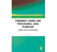 Community Courts and Postcolonial Legal Pluralism: Criminal Justice in Mozambique