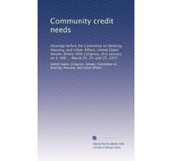 Community credit needs: Hearings before the Committee on Banking, Housing, and Urban Affairs, United States Senate, Ninety-fifth Congress, first session, on S. 406 ... March 23, 24, and 25, 1977