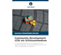 Community Development (CD) als Schlüsselmedium: um die lokale Bevölkerung zu mobilisieren, eine widerstandsfähigere und nachhaltigere Zukunft in den Entwicklungsländern aufzubauen