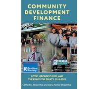 Community Development Finance: COVID, George Floyd, and the Fight for Equity, 2016-2025 (Accessing Neighborhood Capital)