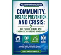 Community, Disease Prevention, and Crisis: The Public Health and Emergency Nursing Handbook (PULSEPOINT NURSING SERIES)