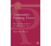 Community-Forming Power: The Socio-Ethical Role of the Spirit in Luke-Acts (Academic Paperback)