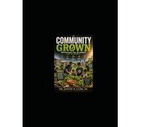 COMMUNITY GROWN: Rebuilding Health, Food, and Community from the Ground Up (Community & Outreach Resources Series)