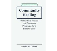 Community Healing: Restorative Justice and Diversion Programs for a Better Future
