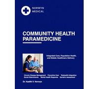 COMMUNITY HEALTH PARAMEDICINE: Integrated Care, Population Health, and Mobile Healthcare Delivery