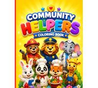 Community Helpers Coloring Book for Kids: 66 Fun Coloring Pages Featuring Friendly Animal Heroes, Real-Life Jobs, Kindness, Teamwork, Safety & Everyday Learning for Boys & Girls Ages 4-8
