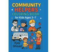 Community Helpers Coloring Book for Kids Ages 3-7: Learn about everyday heroes - firefighters, doctors, teachers, and more - while coloring fun, kid-friendly scenes!