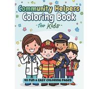 Community Helpers Coloring Book for Kids: Fun and Easy Coloring Pages Featuring Doctors, Firefighters, Police Officers, Teachers and More - Educational Activity Book for Children Ages 4-8