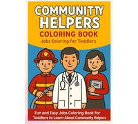 Community Helpers Coloring Book, Jobs Coloring for Toddlers: Fun and Easy Jobs Coloring Book for Toddlers to Learn About Community Helpers