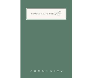 Community Journal for Women: 90 Guided Prompts for Connection, Belonging & Making a Difference: Neighbours, Local Life, Contribution & Shared Purpose ... on Where You Live | Choose A Life You Love