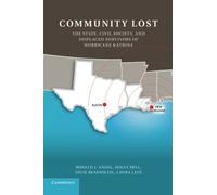 Community Lost: The State, Civil Society, and Displaced Survivors of Hurricane Katrina by Angel, Ronald J., Bell, Holly, Beausoleil, Julie, Lein, Laur (2014) Paperback