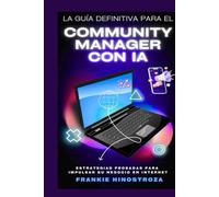 Community Manager con IA.: El manual definitivo del Community Manager