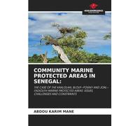 COMMUNITY MARINE PROTECTED AREAS IN SENEGAL:: THE CASE OF THE KAALOLAAL BLOUF-FOGNY AND JOAL-FADIOUTH MARINE PROTECTED AREAS: ISSUES, CHALLENGES AND CONSTRAINTS