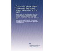 Community mental health centers and Biomedical research extension acts of 1978: Hearing before the Subcommittee on Health and Scientific Research of ... session, on S. 2450 ... February 8, 1978