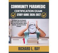 Community Paramedic Certification Exam Study Guide 2026-2027: The Ultimate Pass-Fast Blueprint with 3 Full-Length Practice Exams, 300+ Exam-Style ... Scenarios, and Proven Test-Day Strategies