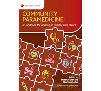 Community Paramedicine: A Handbook for Working in Primary Care Clinics (Canadian Edition)
