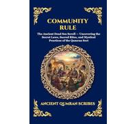 Community Rule: The Ancient Dead Sea Scroll - Uncovering the Secret Laws, Sacred Rites, and Mystical Practices of the Qumran Sect (Large Print Deluxe ... 248 (Library of Alexandria - Esoteric)